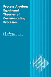 bokomslag Process Algebra: Equational Theories of Communicating Processes
