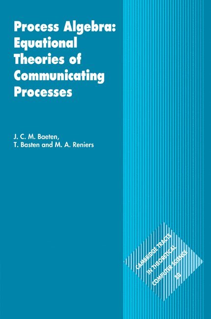 Process Algebra: Equational Theories of Communicating Processes 1