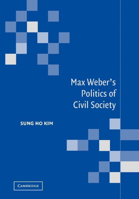 Max Weber's Politics of Civil Society 1