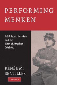 bokomslag Performing Menken: Adah Isaacs Menken and the Birth of American Celebrity