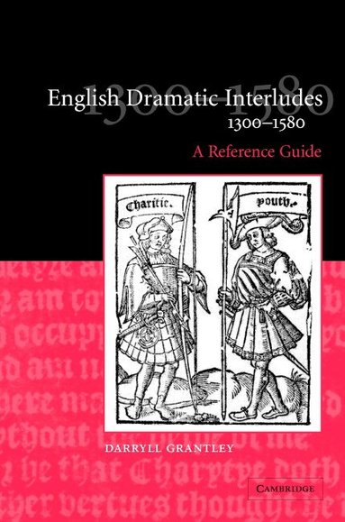 Darryll Grantley - English Dramatic Interludes, 1300-1580, Inbunden