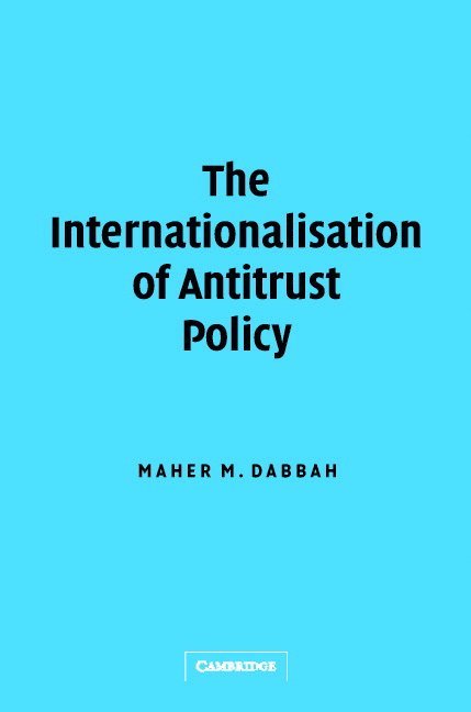 Maher M. Dabbah, Maher M. (University of London) Dabbah, Maher Dabbah - The Internationalisation of Antitrust Policy, Inbunden