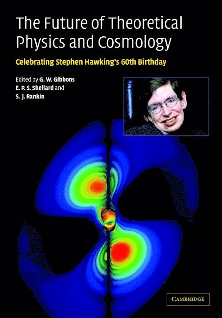 G. W. Gibbons, E. P. S. Shellard, S. J. Rankin, G. W. (University of Cambridge) Gibbons, E. P. S. (University of Cambridge) Shellard, S. J. (University of Cambridge) Rankin - The Future of Theoretical Physics and Cosmology, Inbunden