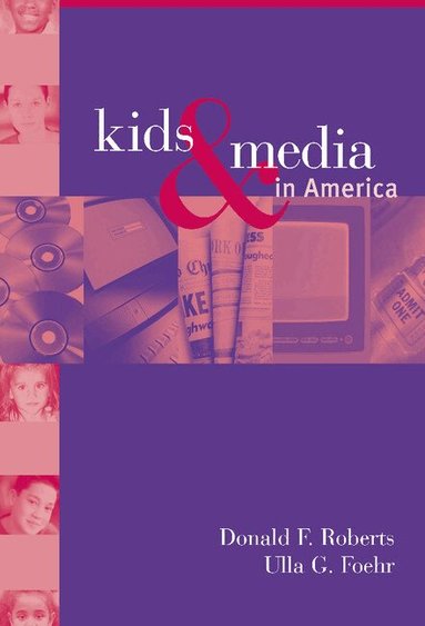 Donald F. Roberts, Ulla G. Foehr - Kids and Media in America, Inbunden