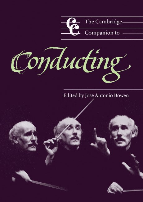 Jos&#233; Antonio Bowen, Washington DC) Bowen, Jose Antonio (Georgetown University, Jose A. Bowen, Jonathan Cross, Jos Antonio Bowen - The Cambridge Companion to Conducting, Inbunden