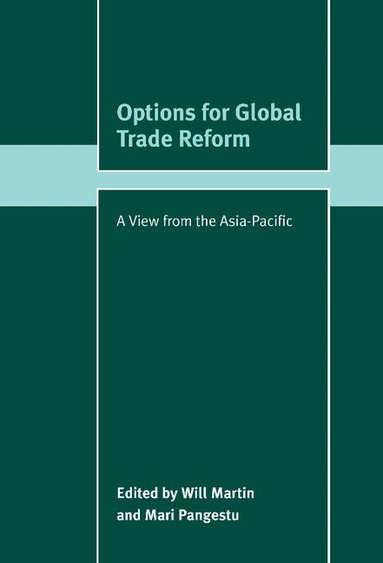 Mari Pangestu, Will Martin, Mari Pangestu - Options for Global Trade Reform, Inbunden