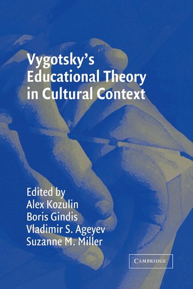 Alex Kozulin, Boris Gindis, Vladimir S. Ageyev, Suzanne M. Miller - Vygotsky's Educational Theory in Cultural Context, Inbunden