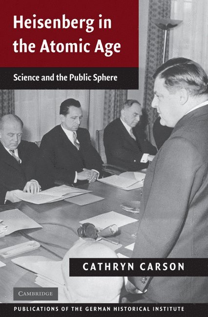 Berkeley) Carson, Cathryn (University of California, Cathryn Carson - Heisenberg in the Atomic Age, Inbunden