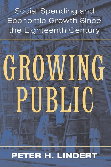 Peter H. Lindert - Growing Public: Volume 1, The Story, Inbunden