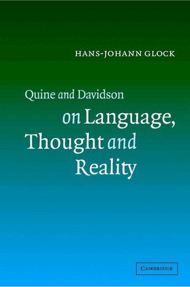 Hans-Johann Glock - Quine and Davidson on Language, Thought and Reality, Inbunden