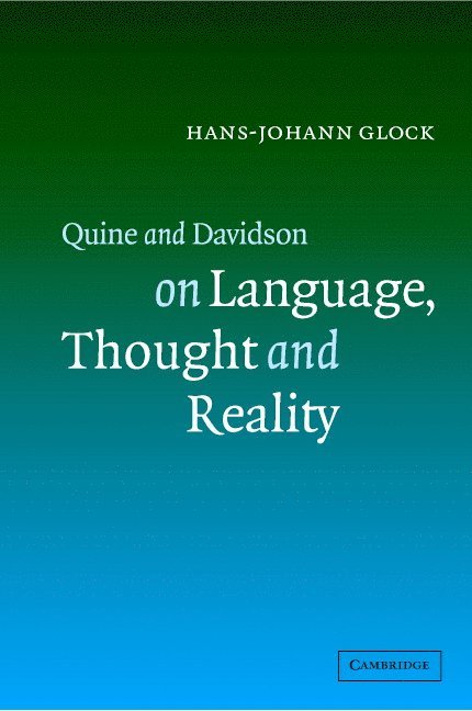 Quine and Davidson on Language, Thought and Reality 1