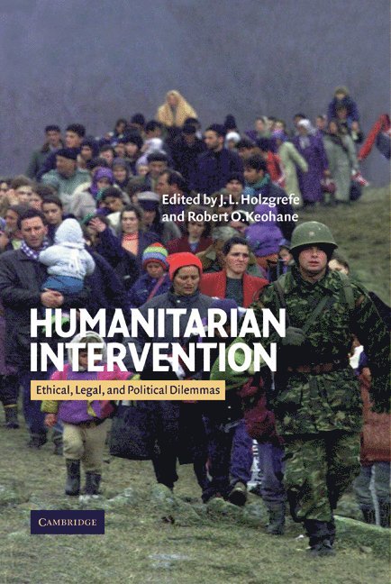 North Carolina) Holzgrefe, J. L. (Adjunct Professor, Duke University, North Carolina) Keohane, Robert O. (Duke University, J. L. Holzgrefe, Robert O. Keohane - Humanitarian Intervention, Inbunden
