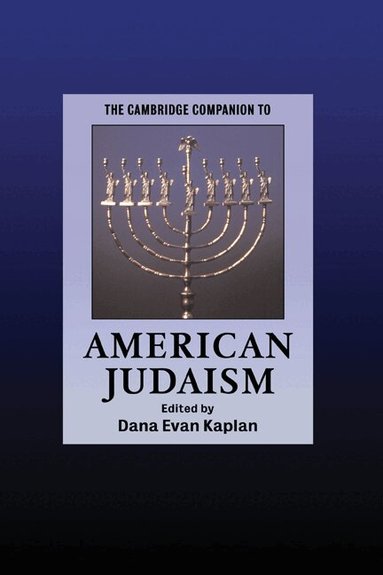 Dana Evan Kaplan - The Cambridge Companion to American Judaism, Inbunden