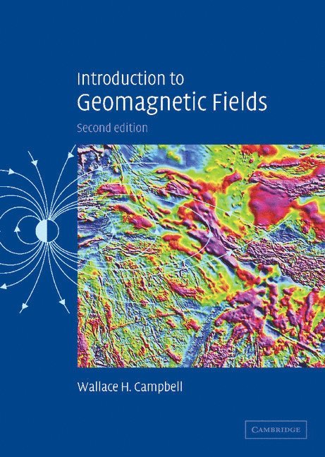 Wallace H. Campbell, Colorado) Campbell, Wallace H. (National Center for Atmospheric Research, Boulder - Introduction to Geomagnetic Fields, Inbunden