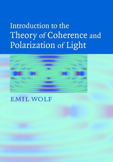 bokomslag Introduction to the Theory of Coherence and Polarization of Light