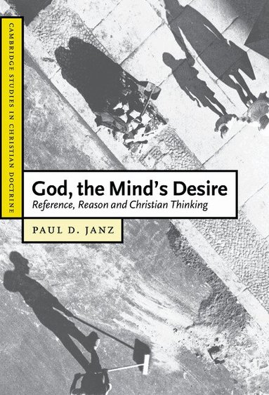 Paul D. Janz, Daniel W. Hardy - God, the Mind's Desire, Inbunden