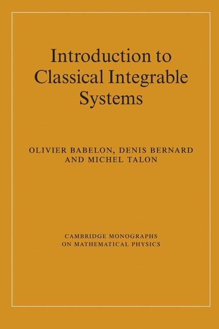 Olivier Babelon, Denis Bernard, Michel Talon, O. Babelon, D. Bernard, M. Talon - Introduction to Classical Integrable Systems, Inbunden