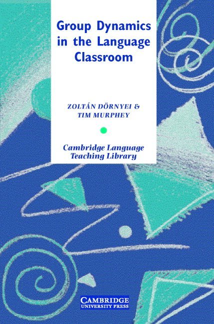 Zoltan Dornyei, Tim Murphey - Group Dynamics in the Language Classroom, Inbunden
