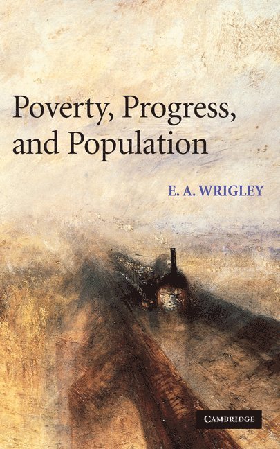 E. A. Wrigley - Poverty, Progress, and Population, Inbunden