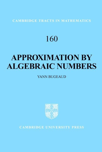 Yann (Universite de Strasbourg) Bugeaud, Yann Bugeaud, Bela Bollobas, W. Fulton - Approximation by Algebraic Numbers, Inbunden