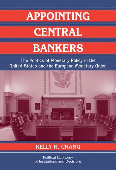 bokomslag Appointing Central Bankers: The Politics of Monetary Policy in the United States and the European Monetary Union
