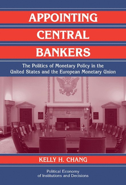 Zurich) Chang, Kelly H. (UBS AG, Kelly Chang, Randall Calvert, Thrainn Eggertsson - Appointing Central Bankers, Inbunden