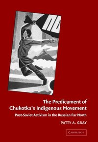 bokomslag The Predicament of Chukotka's Indigenous Movement