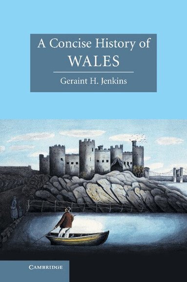 Geraint H. Jenkins - A Concise History of Wales, Inbunden