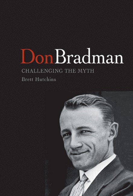 Brett (University of Tasmania) Hutchins, Brett Hutchins - Don Bradman, Inbunden
