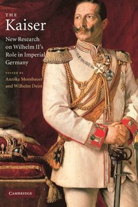 bokomslag The Kaiser: New Research on Wilhelm II's Role in Imperial Germany
