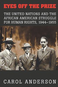 bokomslag Eyes Off the Prize: The United Nations and the African American Struggle for Human Rights, 1944 1955