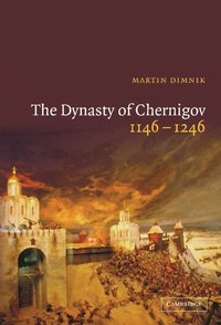 bokomslag The Dynasty of Chernigov, 1146-1246