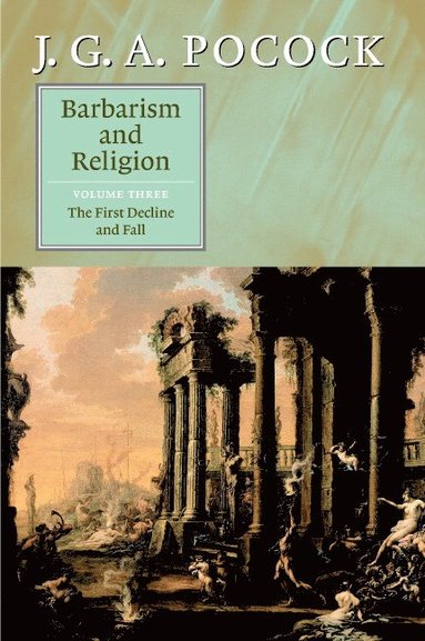 bokomslag Barbarism and Religion: Volume 3, The First Decline and Fall