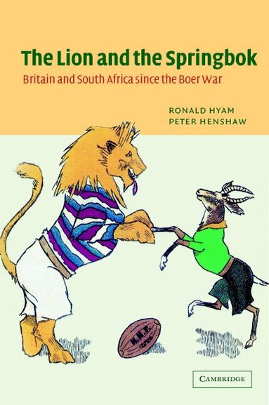 Ronald Hyam, Peter Henshaw - The Lion and the Springbok, Inbunden