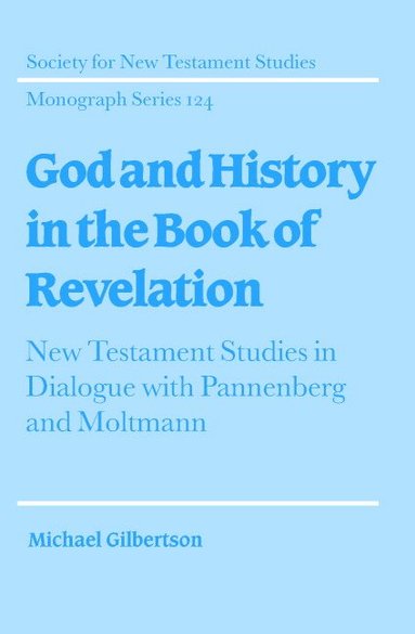 Michael Gilbertson - God and History in the Book of Revelation, Inbunden