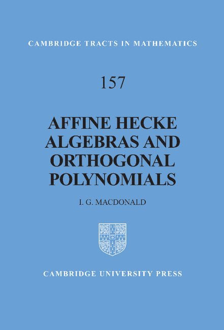 I. G. (Queen Mary University of London) Macdonald, I. G. MacDonald, I. G. Macdonald - Affine Hecke Algebras and Orthogonal Polynomials, Inbunden