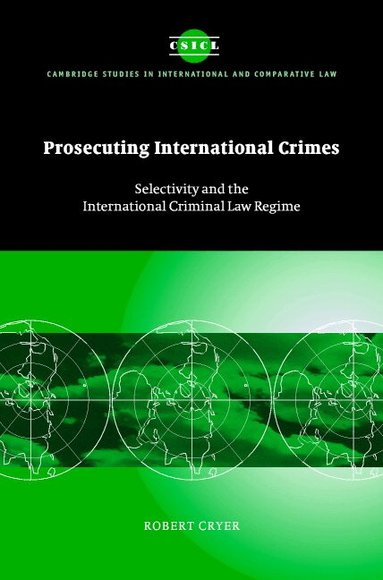 Robert Cryer, James Crawford, John Bell - Prosecuting International Crimes, Inbunden