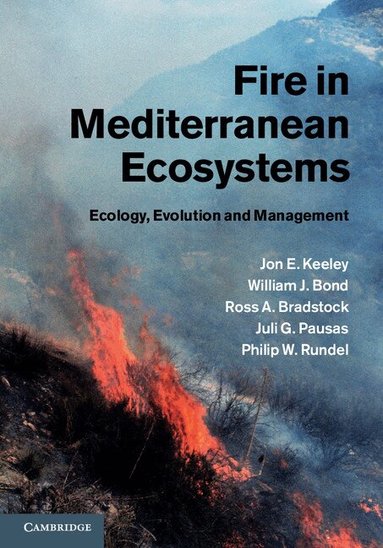 Jon E. Keeley, William J. Bond, Ross A. Bradstock, Juli G. Pausas, Philip W. Rundel - Fire in Mediterranean Ecosystems, Inbunden