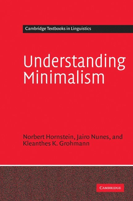 College Park) Hornstein, Norbert (University of Maryland, Jairo (Universidade de Sao Paulo) Nunes, Kleanthes K. (University of Cyprus) Grohmann, Norbert Hornstein, Jairo Nunes, Kleanthes K. Grohmann - Understanding Minimalism, Inbunden