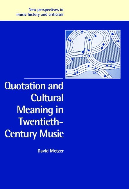 Quotation and Cultural Meaning in Twentieth-Century Music 1