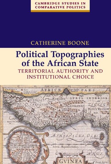 Catherine Boone, Peter Lange, Robert H. Bates - Political Topographies of the African State, Inbunden
