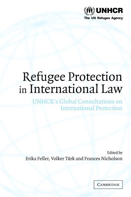 Erika Feller, Volker T&#252;rk, Frances Nicholson, Geneva) Feller, Erika (UNHCR, Geneva) Turk, Volker (UNHCR, Geneva) Nicholson, Frances (UNHCR, Volker Türk - Refugee Protection in International Law, Inbunden