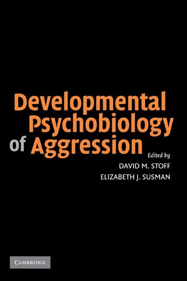 David M. Stoff, Elizabeth J. Susman - Developmental Psychobiology of Aggression, Inbunden
