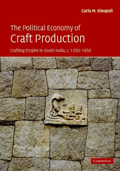 Carla M. Sinopoli - The Political Economy of Craft Production, Inbunden