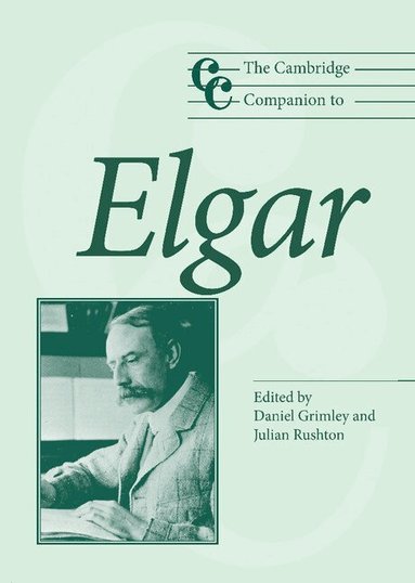 Daniel M. Grimley, Julian Rushton - The Cambridge Companion to Elgar, Inbunden