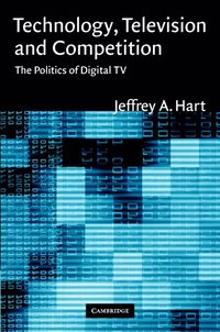 bokomslag Technology, Television, and Competition: The Politics of Digital TV