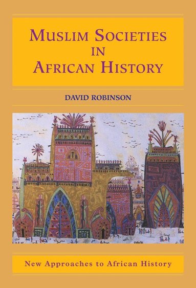 David Robinson - Muslim Societies in African History, Inbunden