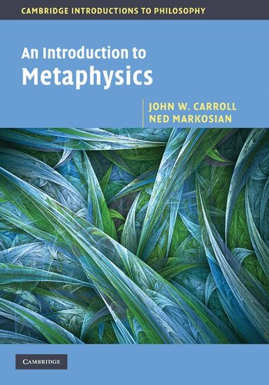 John W. Carroll, Ned Markosian - An Introduction to Metaphysics, Inbunden