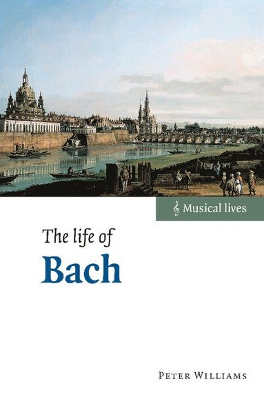 bokomslag The Life of Bach
