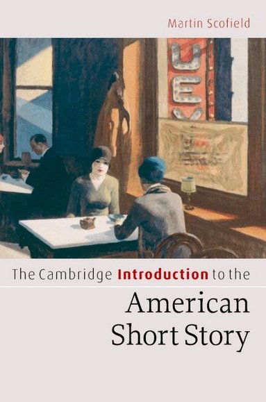 Martin Scofield - The Cambridge Introduction to the American Short Story, Inbunden